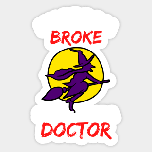 My Broom Broke So I Became A Doctor - Cool Funny Halloween Doctor Sticker